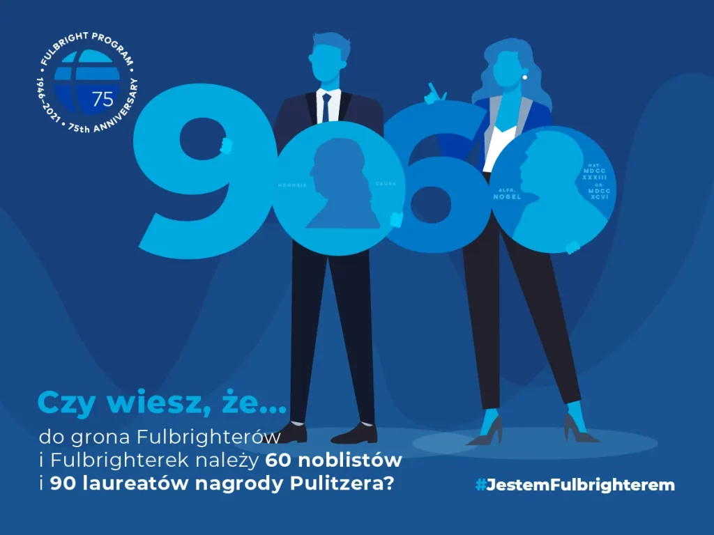 Infografika z napisem: Czy wiesz, że do grona Fulbrighterów i Fulbrightrek należy 60 noblistów i 90 laureatów nagrody Pulitzera?